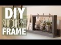 DIY Succulent Frame (Under $10!) | Shanty2Chic DIY Succulent Frame (Under $10!) | Shanty2Chic