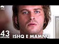 Ishq e Mamnu - Episode 43 | Beren Saat, Hazal Kaya, Kıvanç | Turkish Drama | Urdu Dubbing | RB1Y