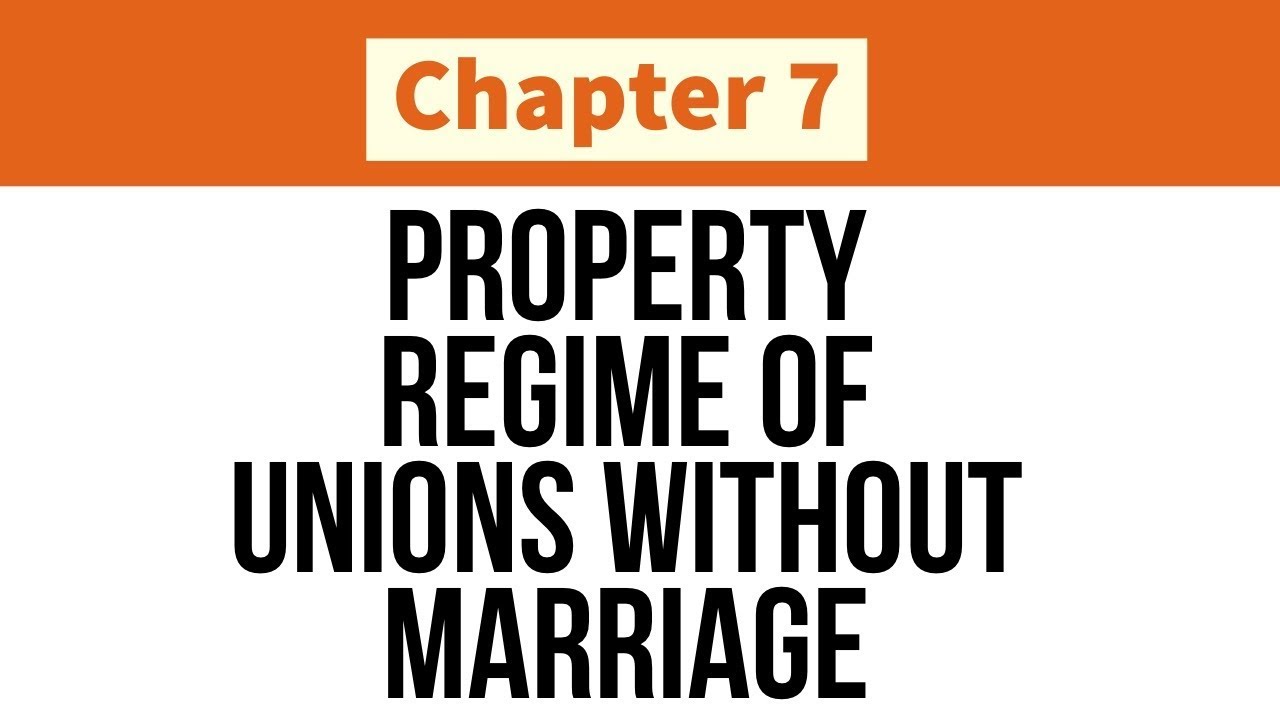 Property Regime of Unions Without Marriage; THE FAMILY CODE OF THE