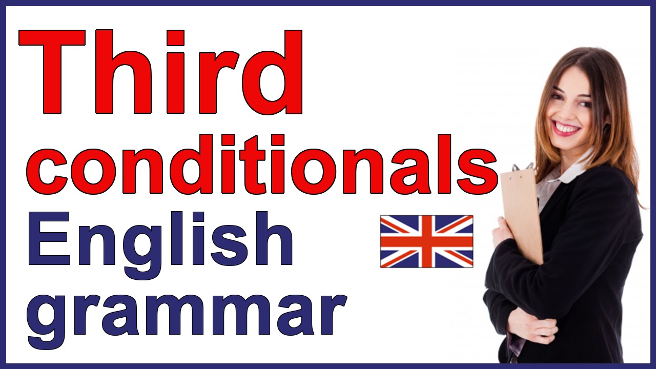 British School FVG - Conditional sentences – type III: We use the third  conditional (if + past perfect, would + have + past participle) to talk  about something in the past that