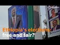 Will Ethiopia S Elections Be Free And Fair Will Ethiopia S Elections Be Free And Fair