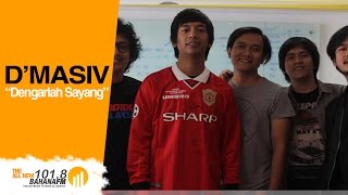D'Masiv - 'Dengarlah Sayang' on Bahana FM