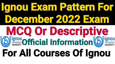 IGNOU Exam Pattern | MCQ Or Descriptive ? For Dec 2022 Term End Exam | Clarification For All Courses