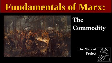 Fundamentals of Marx: The Commodity