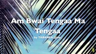 Am Bwai Tengaa ma Tengaa by TABANEA - Kiribati@tm..