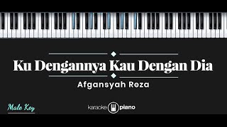 Ku Dengannya Kau Dengan Dia - Afgan (KARAOKE PIANO - MALE KEY)