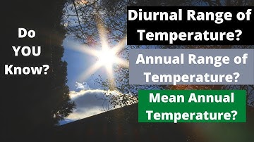 Diurnal Range of Temperature and Annual Range of Temperature//Geography//Mean Annual Temperature