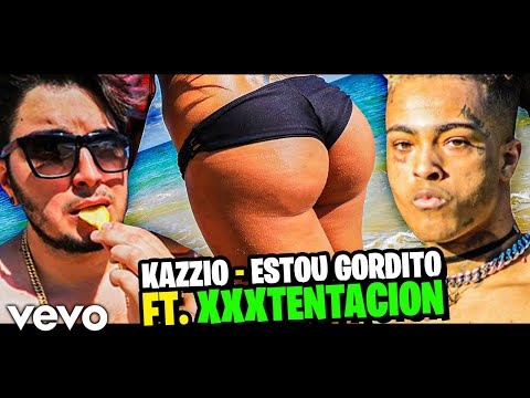 Kazzio ft. XXXTentacion - Estou Gordito Remix