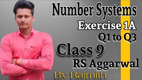 Number Systems | Exercise 1A Q1 to Q3 | Chapter 1 | Class 9 RS Aggarwal | CBSE | Rajmith study