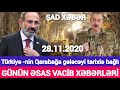 Təcili xəbərlər 28.11.2020 Türkiyə ordusu Qarabağda gəlir?, son xeberler bugun 2020