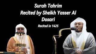 Whole Surah Tahrim by Sheikh Yasser Al Dosari. Recited in 1425. | #ياسر_الدوسري