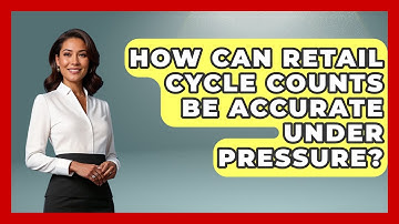 How Can Retail Cycle Counts Be Accurate Under Pressure? - Retail Employee Playbook