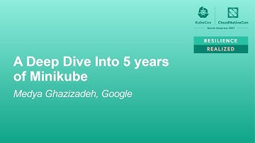 A Deep Dive Into 5 years of Minikube - Medya Ghazizadeh, Google