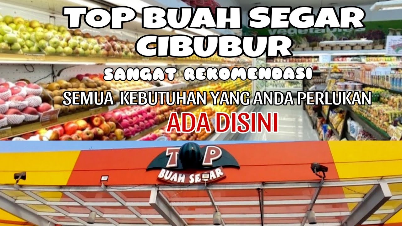 TOP BUAH SEGAR CIBUBUR ,SUPERMARKET BUAH BUAH AN TER THE BEST & BERKUALITAS SEMUA ADA DISINI !