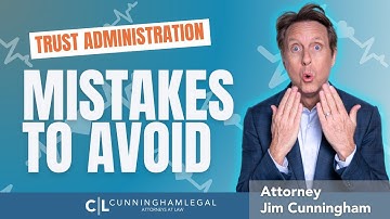 Trust Administration MISTAKES to Avoid!