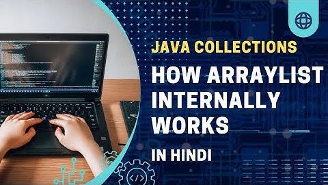 How ArrayList internally works || Java Collection Framework  || Java Tutorial || In Hindi