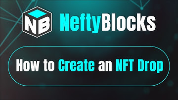 How to Create an NFT Drop | NeftyBlocks
