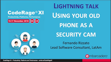 Using your old phone as a security cam (Lightning Talk) with Fernando Rizzato - CodeRage XI
