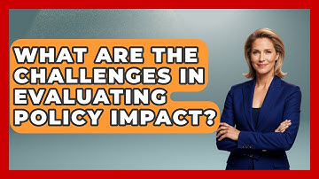 What Are The Challenges In Evaluating Policy Impact? - Moral Politics Experts