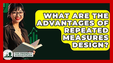 What Are The Advantages Of Repeated Measures Design? - The Friendly Statistician
