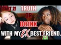 TRUTH OR DRINK WITH MY EX BEST FRIEND PART 2: *I was black out by the end* || Simone Nicole