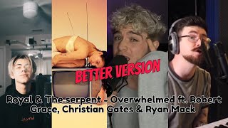 (Better ver.) Royal & The Serpents - Overwhelmed ft. Robert Grace, Christian Gates & Ryan Mack