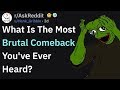 These Are Reddit's Most Brutal Comebacks (r/AskReddit)