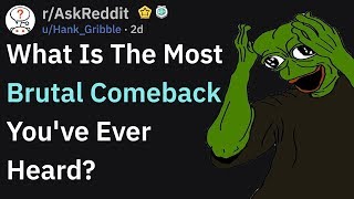 These Are Reddit's Most Brutal Comebacks (r/AskReddit)