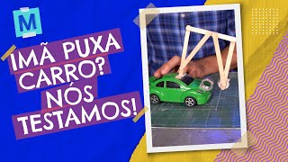 Ímã Puxa Carro? Nós Testamos