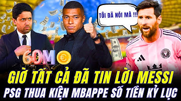 MBAPPE CHÍNH THỨC THẮNG KIỆN PSG : MESSI ĐÃ NÓI ĐÚNG VỀ PSG,CUỐI CÙNG CÔNG LÝ LUÔN THUỘC VỀ LẼ PHẢI