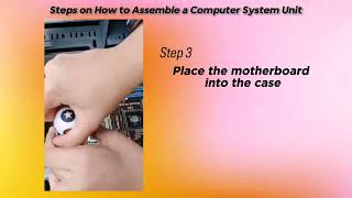Steps on How to Disassembly & Assembly a Computer System Unit