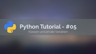 Python Tutorial #05 - Klassen und private Variablen