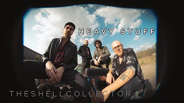 The Shell Collector - Heavy Stuff (Official Video)