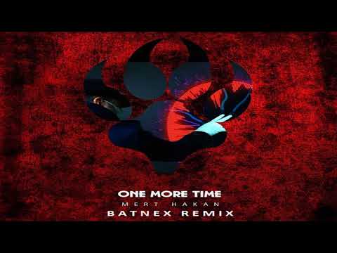 Mert Hakan - One More Time ( Batnex Remix )