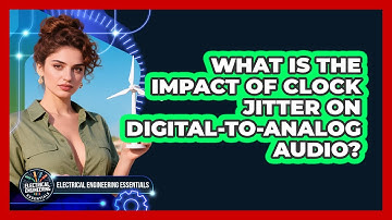 What Is The Impact Of Clock Jitter On Digital-to-analog Audio? - Electrical Engineering Essentials
