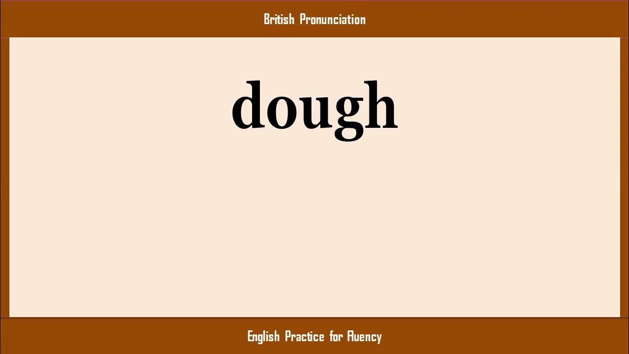 dough, How to Say or Pronounce DOUGH in American, British, Australian