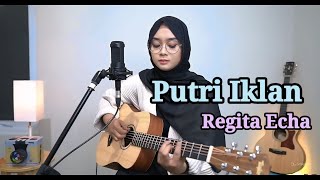 Regita Echa - Putri Iklan  | Cover Akustik Terbaik 2025