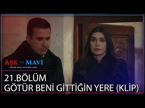 Aşk ve Mavi 21.Bölüm - Mavi'nin vedası..