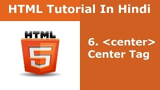 HTML Tutorial - 6 - Center Tag | Hindi