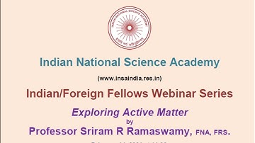 Indian/Foreign Fellows Webinar Series Exploring Active Matter by Professor Sriram R Ramaswamy
