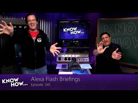 Know How... 345: Alexa Flash Briefings