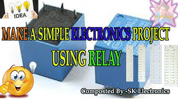 MAKE A SIMPLE ELECTRONICS PROJECT USING RELAY...........SK Electronics
