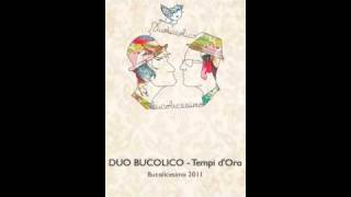 Duo Bucolico - Tempi d'oro - (Bucolicesimo 2011) chords