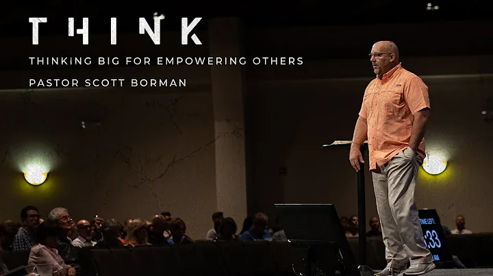 Thinking Big for Empowering Others | Pastor Scott ...