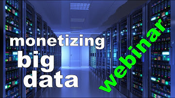 Webinar: Monetizing Big Data