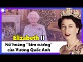 Elizabeth II - Nữ Hoàng “Kim Cương” Của Vương Quốc Anh