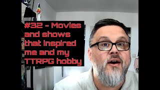 #32  Movies and shows that inspired me and my TTRPG hobby