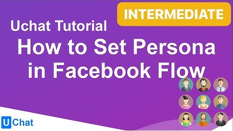 UChat Tutorial 52 - How to Set Persona in Facebook Flow