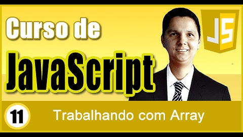 Curso de JavaScript Aula 11 Trabalhando com Array