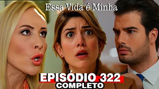 Essa Vida é Minha 322 Episódio (NOVELA TURCA) em Português